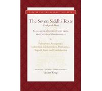 The Seven Siddhi Texts: Mahamudra Instructions from the Odiyana Mahasiddhas