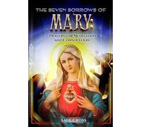 The Seven Sorrows of Mary: Prayers for Meditation and Consolation