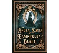 The Seven Souls of Esmerelda Black: A Dark and Atmospheric Gothic Historical Fantasy