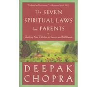 The Seven Spiritual Laws for Parents: Guiding Your Children to Success and Fulfillment