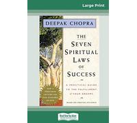 The Seven Spiritual Laws of Success: A Practical Guide to the Fulfillment of Your Dreams (16pt Large Print Edition)
