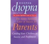 The Seven Spiritual Laws Of Success For Parents