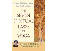 The Seven Spiritual Laws of Yoga: A Practical Guide to Healing Body, Mind, And Spirit