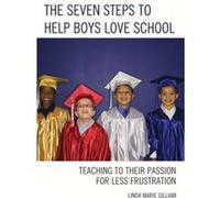 The Seven Steps to Help Boys Love School Teaching to Their Passion for Less Frustration by Linda Marie Gilliam Linda Marie Gilliam (Auteur)