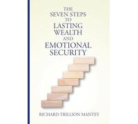 The Seven Steps to Lasting Wealth and Emotional Security
