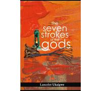 The Seven Strokes Of The Gods: The Birth Of Uduma Has Been Prophesied As The Light Bearer Of The Community. He Has To Contend With The Forces Of Darkness. Will He Prevail?