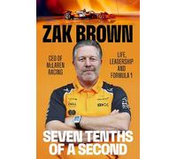 The Seven Tenths Of A Second: A behind-the-scenes look at McLaren’s comeback and the lessons in strategy, innovation and trust that fuel Formula 1
