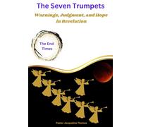 The Seven Trumpets: Warnings, Judgment, and Hope In Revelation