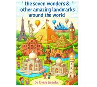 THE SEVEN WONDERS & OTHER AMAZING LANDMARKS AROUND THE WORLD: A Coloring Book for Kids Ages 4-8