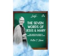 The Seven Words Of Jesus And Mary