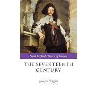 The Seventeenth Century: Europe 1598-1715 (Short Oxford History of Europe)