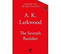 The Seventh Banisher A gothic fantasy standalone filled with murder, mystery, and a deadly quest for power - A. K. Larkwood - Tor - ebook (ePub) - Livre