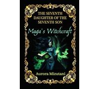 The Seventh Daughter of the Seventh Son: Maga's Witchcraft
