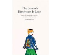 The Seventh Dimension Is Love Poems on Awakening, Grief, and the Healing That Found Me - Michael Esquer - seven7dimension - ebook (ePub) - Livre