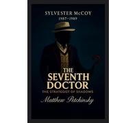 The Seventh Doctor: The Strategist of Shadows (Sylvester McCoy, 1987-1989)