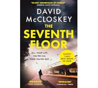 The Seventh Floor: Sunday Times Bestseller From Author of DAMASCUS STATION and co-host of hit podcast THE REST IS CLASSIFIED