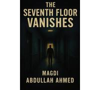 The Seventh Floor Vanishes: Locked In. Watched. Unmade. Survival Is Only the Beginning.