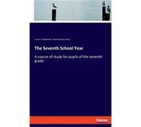 The Seventh School YearA course of study for pupils of the seventh grade - Theodore Bland Noss - BoD Third Party Titles - Livre en Anglais Theodore Bland NossTheodore Bland Noss (Auteur)