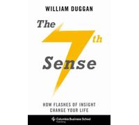 The Seventh Sense: How Flashes of Insight Change Your Life