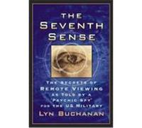 The Seventh Sense: The Secrets of Remote Viewing as Told by a "Psychic Spy" for the U.S. Military Buchanan, Lyn (Auteur)