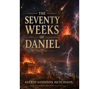 The seventy weeks of Daniel: A fresh look at the seventy weeks of Daniel