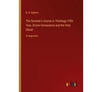 The Seventy's Course In Theology; Fifth Year, Divine Immanence And The Holy Ghost