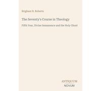 The Seventy's Course in Theology: Fifth Year, Divine Immanence and the Holy Ghost