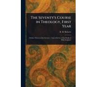 The Seventy's Course In Theology, First Year