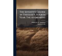 The Seventy's Course in Theology, Fourth Year: The Atonement