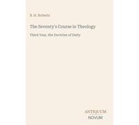 The Seventy's Course in Theology: Third Year, the Doctrine of Deity