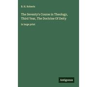 The Seventy's Course in Theology, Third Year, The Doctrine Of Deity: in large print