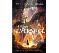 The Severance: Volume 3 - Morgan A. Drake - Auto-Édition - ebook (ePub) - Livre