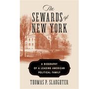 The Sewards of New York A Biography of a Leading American Political Family - Thomas P. Slaughter - Three Hills - ebook (ePub) - Livre