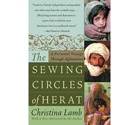 The Sewing Circles of Herat: A Personal Voyage Through Afghanistan - An Insider Account of Taliban's Rise and the Human Cost of War