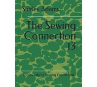 The Sewing Connection 13: Shirley Adams Sewing Connection