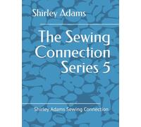 The Sewing Connection 5: Shirley Adams Sewing Connection