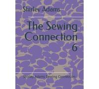 The Sewing Connection 6: Shirley Adams Sewing Connection