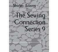 The Sewing Connection 9: Shirley Adams Sewing Connection