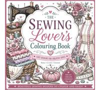 The Sewing Lover's Colouring Book: 60 Cozy Designs for Creative Souls