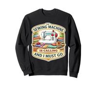 The Sewing Machine is Calling and I Must Go Quilting Quilter Quilter Sweatshirt