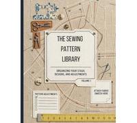 The Sewing Pattern Library: An Organizer for Sewing Patterns, Fabric Swatches, and Alteration Notes