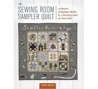 The Sewing Room Sampler Quilt: 16 Blocks, 8 Applique Motifs & 1 Stunning Quilt