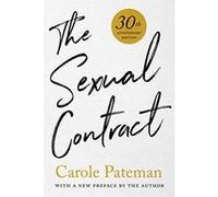 The Sexual Contract: 30th Anniversary Edition, With a New Preface by the Author - [Version Originale] Inconnu (Auteur)