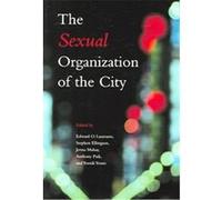 The Sexual Organization of the City Edward O. Laumann (Auteur)