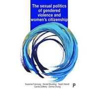 The sexual politics of gendered violence and womens citizenship - [Version Originale] Inconnu (Auteur)