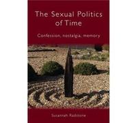 The Sexual Politics of Time by Susannah Radstone Susann Radstone (Auteur)