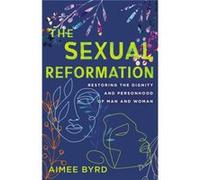 The Sexual Reformation - Aimee Byrd - Zondervan - Livre en Anglais - Paperback Aimee ByrdAimee Byrd (Auteur)