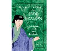 The Sexual Teachings of the Jade Dragon: Taoist Methods for Male Sexual Revitalization
