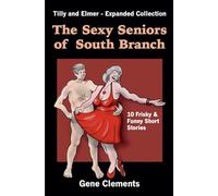 The Sexy Seniors of South Branch, Tilly and Elmer - Expanded Collection
