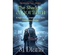 The Shadow Algorithm: A High-Stakes International Tech-Conspiracy Thriller